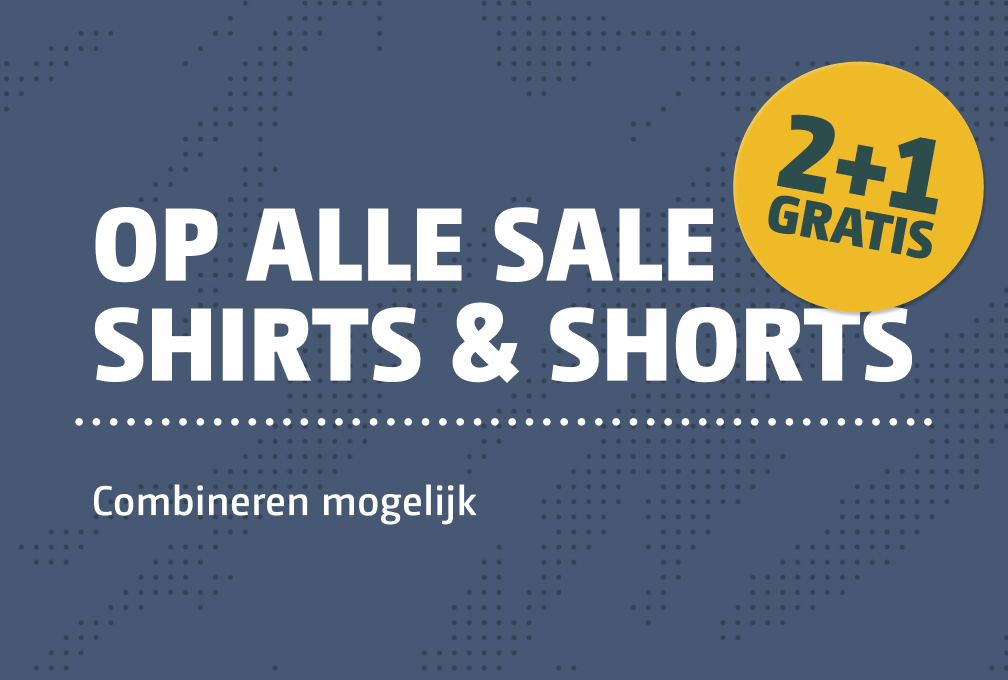 2+1 gratis op alle shirts & shorts